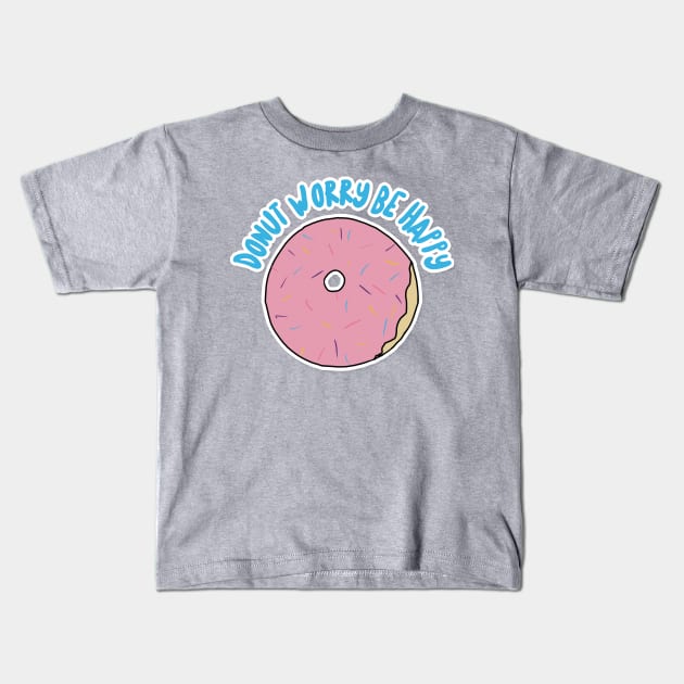 Donut Worry Be Happy Kids T-Shirt by DankFutura